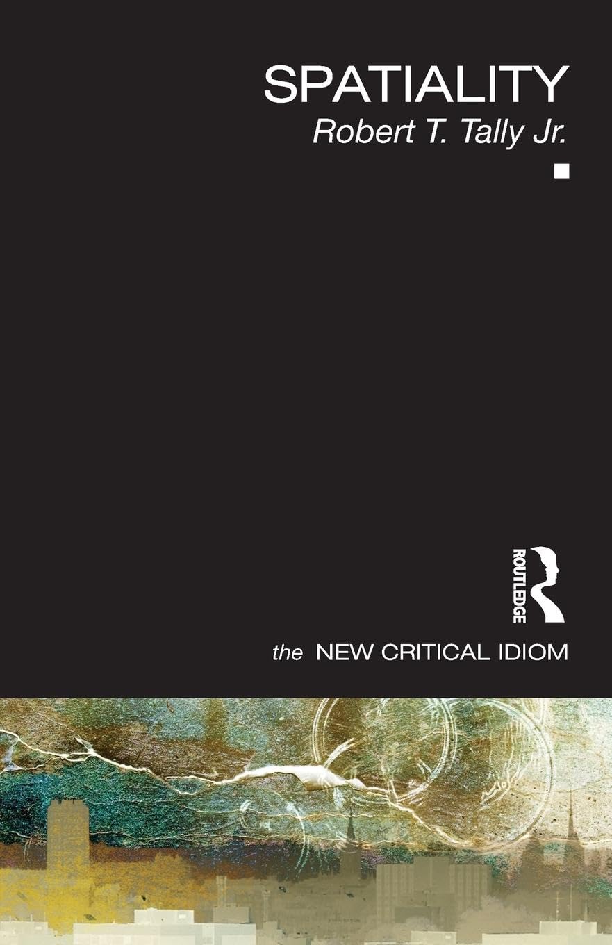 Spatiality (The New Critical Idiom)