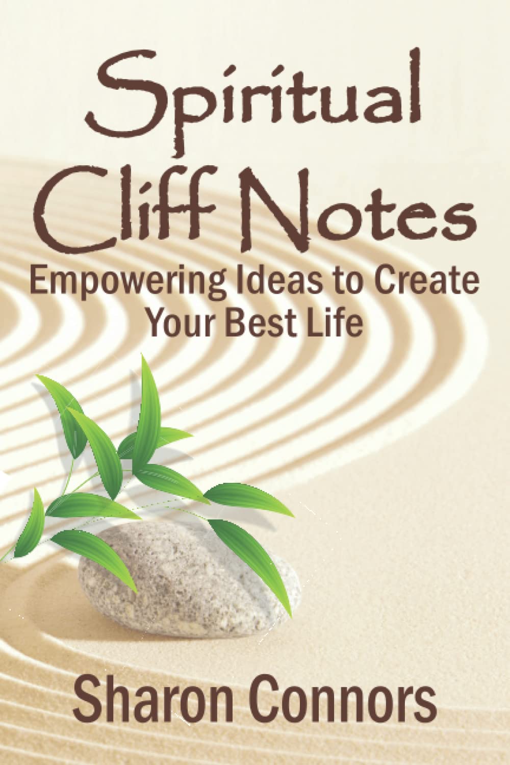 Spiritual Cliff Notes: Empowering Ideas To Creaete Your Best Life