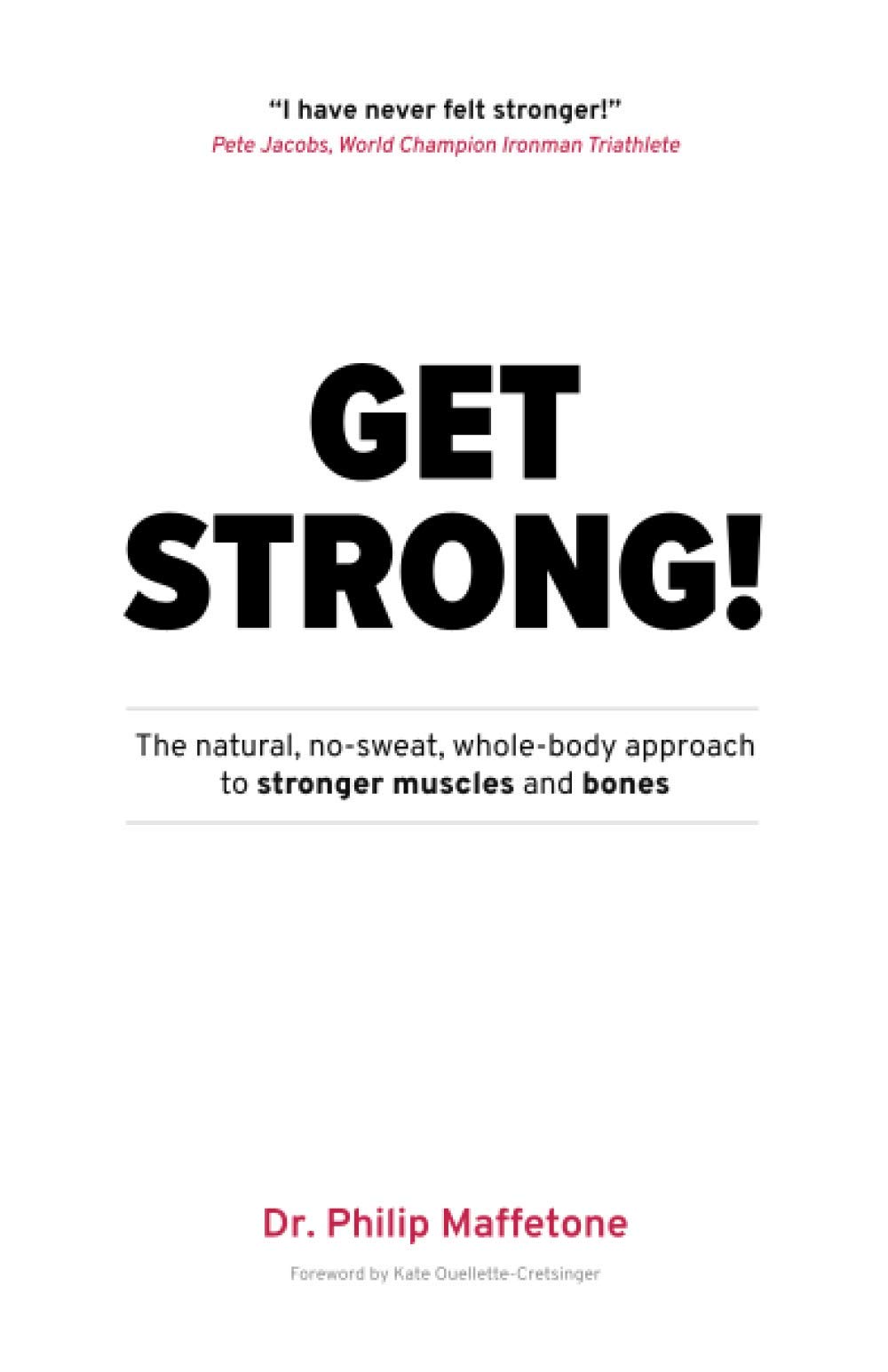 Get Strong: The natural, no-sweat, whole body approach to stronger muscles and bones
