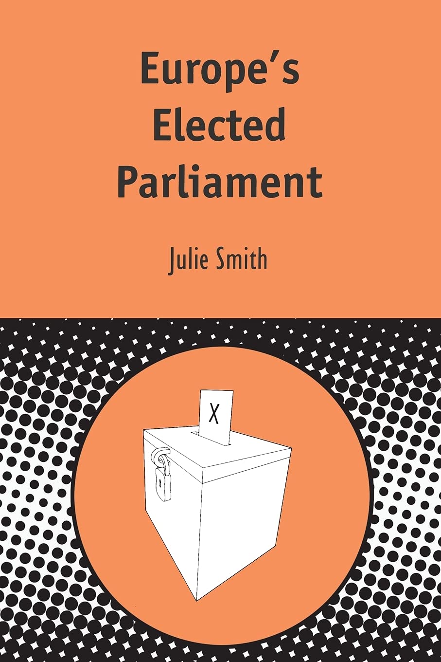 Europe's Elected Parliament: Smith, Julie: 9781850759997