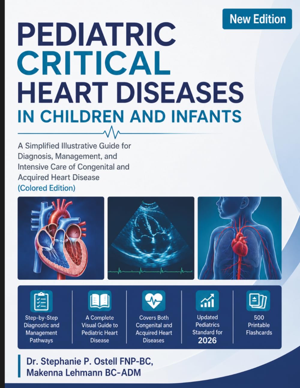 Pediatric Critical Heart Diseases In Children and Infants: A Simplified Illustrative Guide for Diagnosis, Management, and Intensive Care of Congenital and Acquired Heart Disease (Colored Edition)