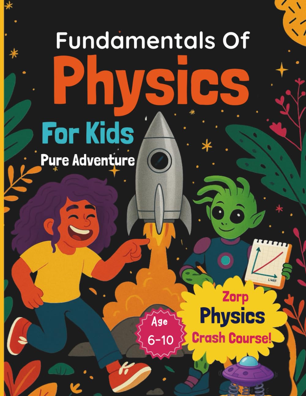 Physics for kids: Fundamentals of Physics for kids Zorp's Physics Crash Course Easy and Attractive Simple Physics for smart and curious Children 6-10