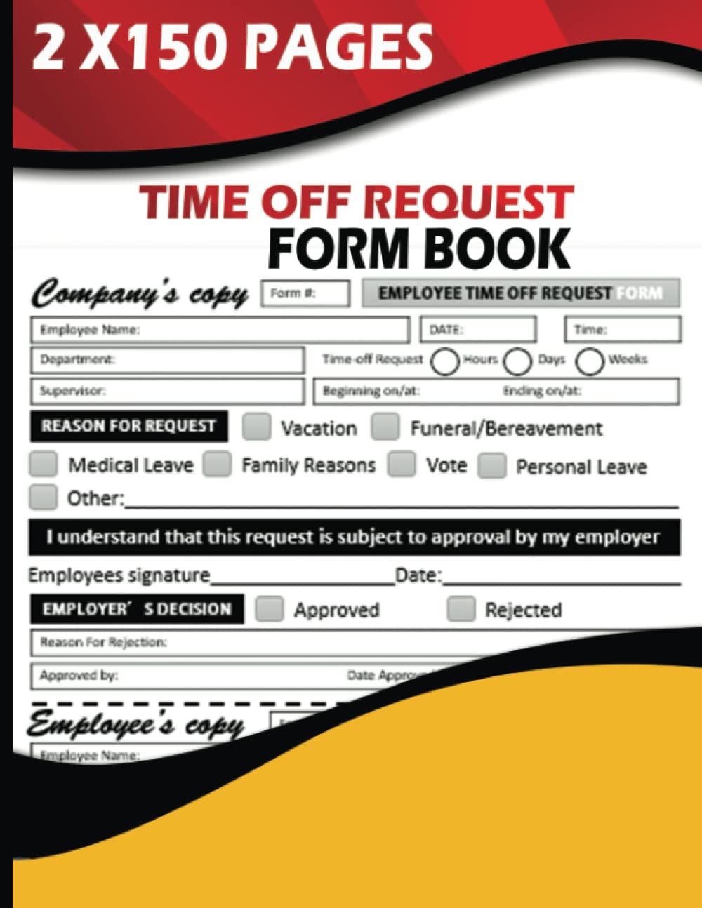 Time Off Request Form Book: Employee Time-off Request Book For Company and Employers. With Tearable Company and Employee Section As Copy.