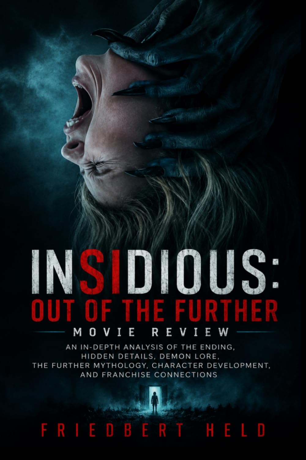 Insidious: Out of the Further Movie Review: An In-Depth Analysis of the Ending, Hidden Details, Demon Lore, The Further Mythology, Character Development, and Franchise Connections