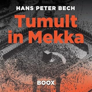 Tumult in Mekka - Petrodollar, W&uuml;stenmystik und &Uuml;berleben im Schatten der Minarette cover art