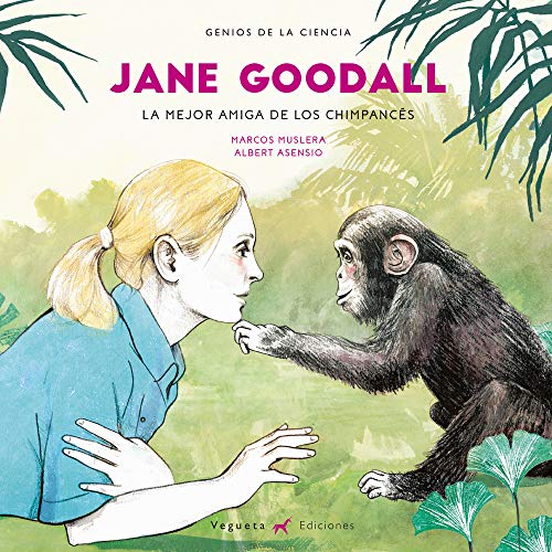 Jane Goodall: La mejor amiga de los chimpancés (Genios de la Ciencia) (Spanish Edition)