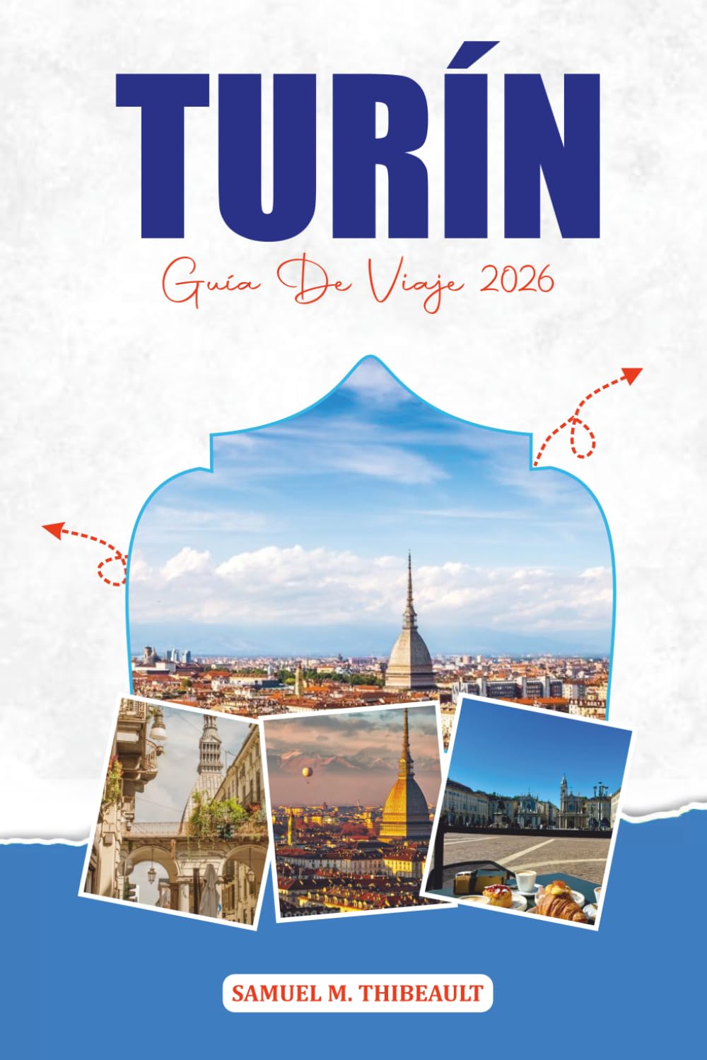 TURÍN GUÍA DE VIAJE 2026: Atracciones, comida, joyas ocultas y itinerario perfecto