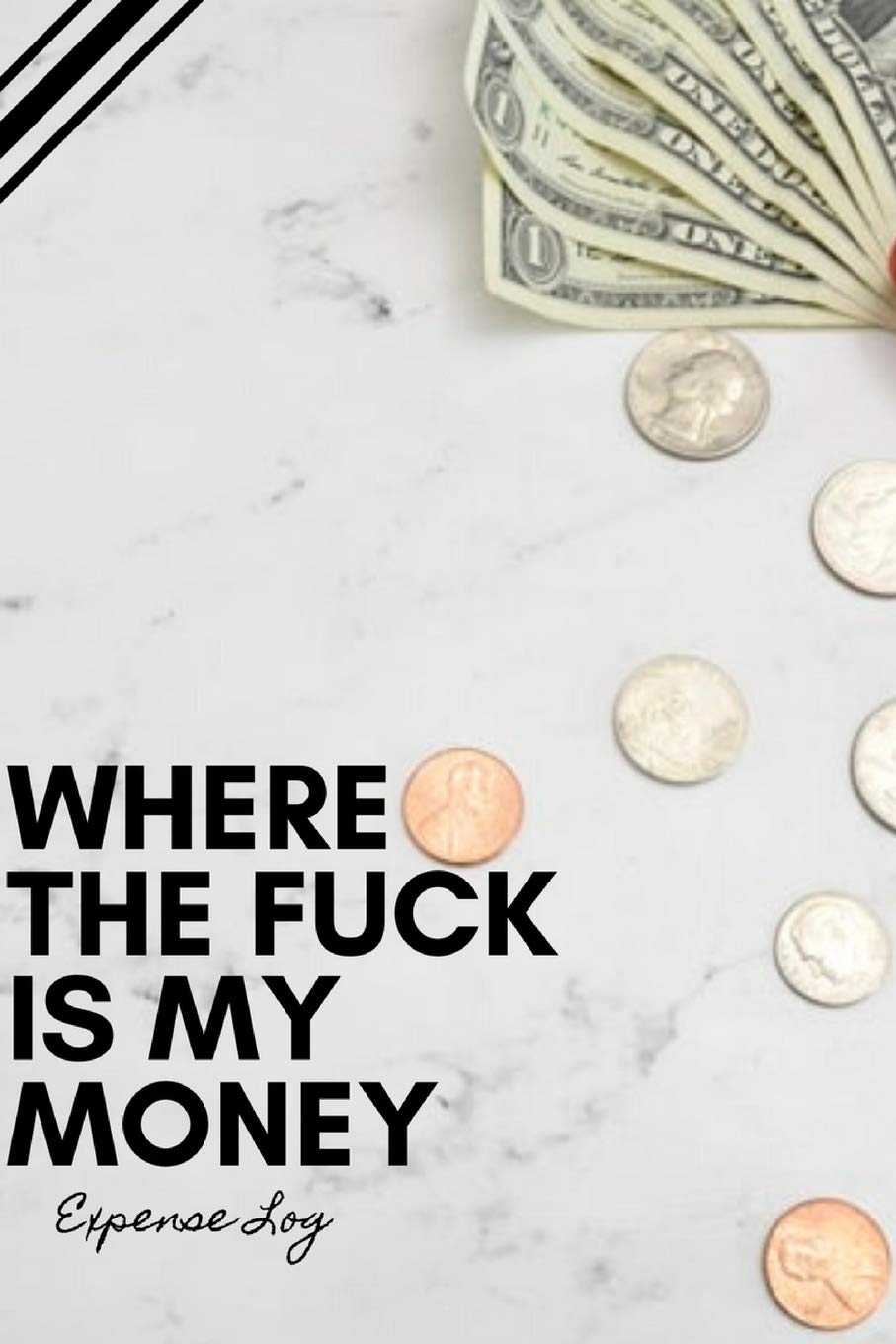 Where The Fuck Is My Money: Funny Sarcastic Personal Expense LogBook/Ledger To keep Tracking Where The Fuck Your Money/Budget Goes