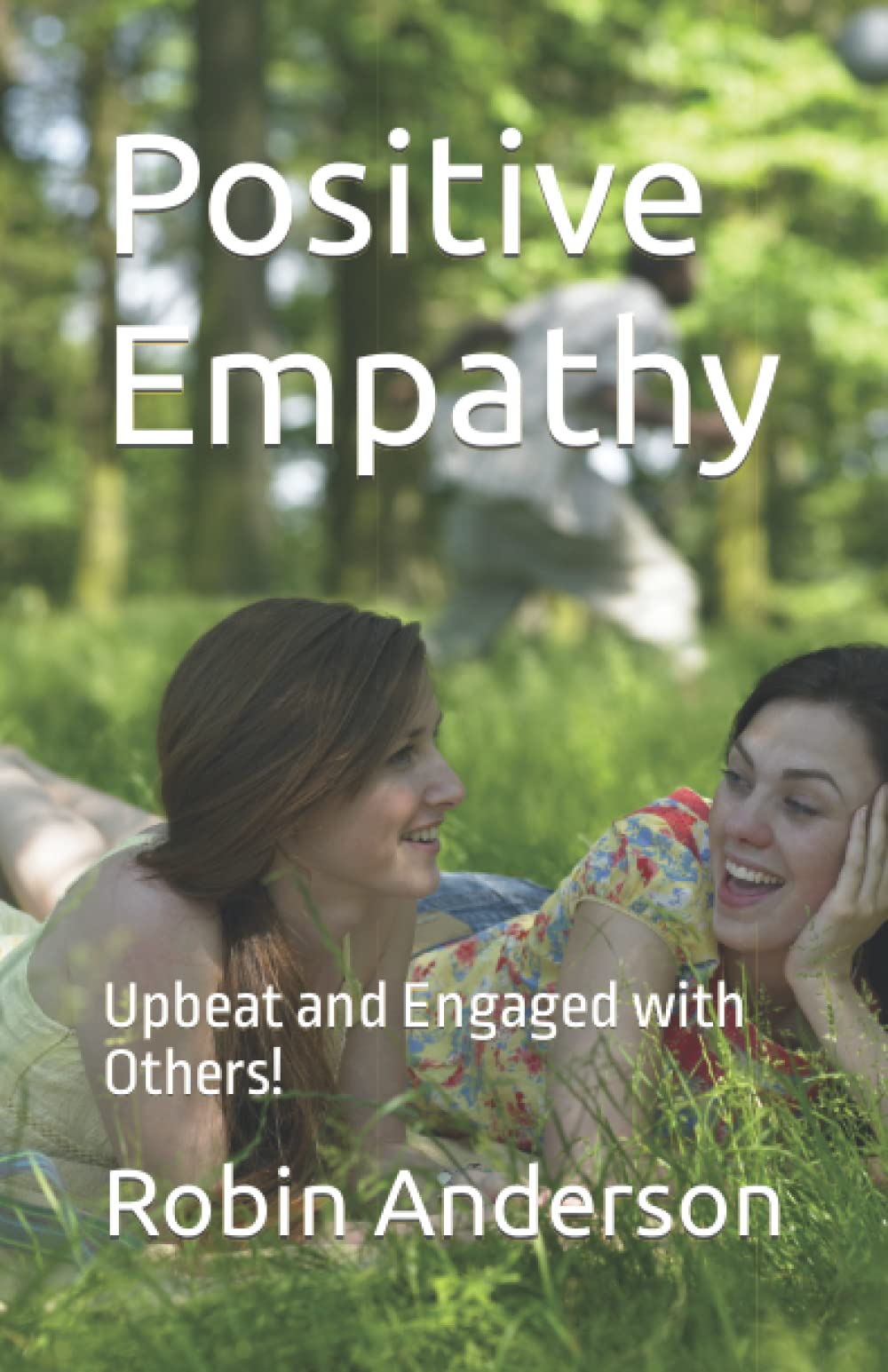 Positive Empathy: Upbeat and Engaged with Others!