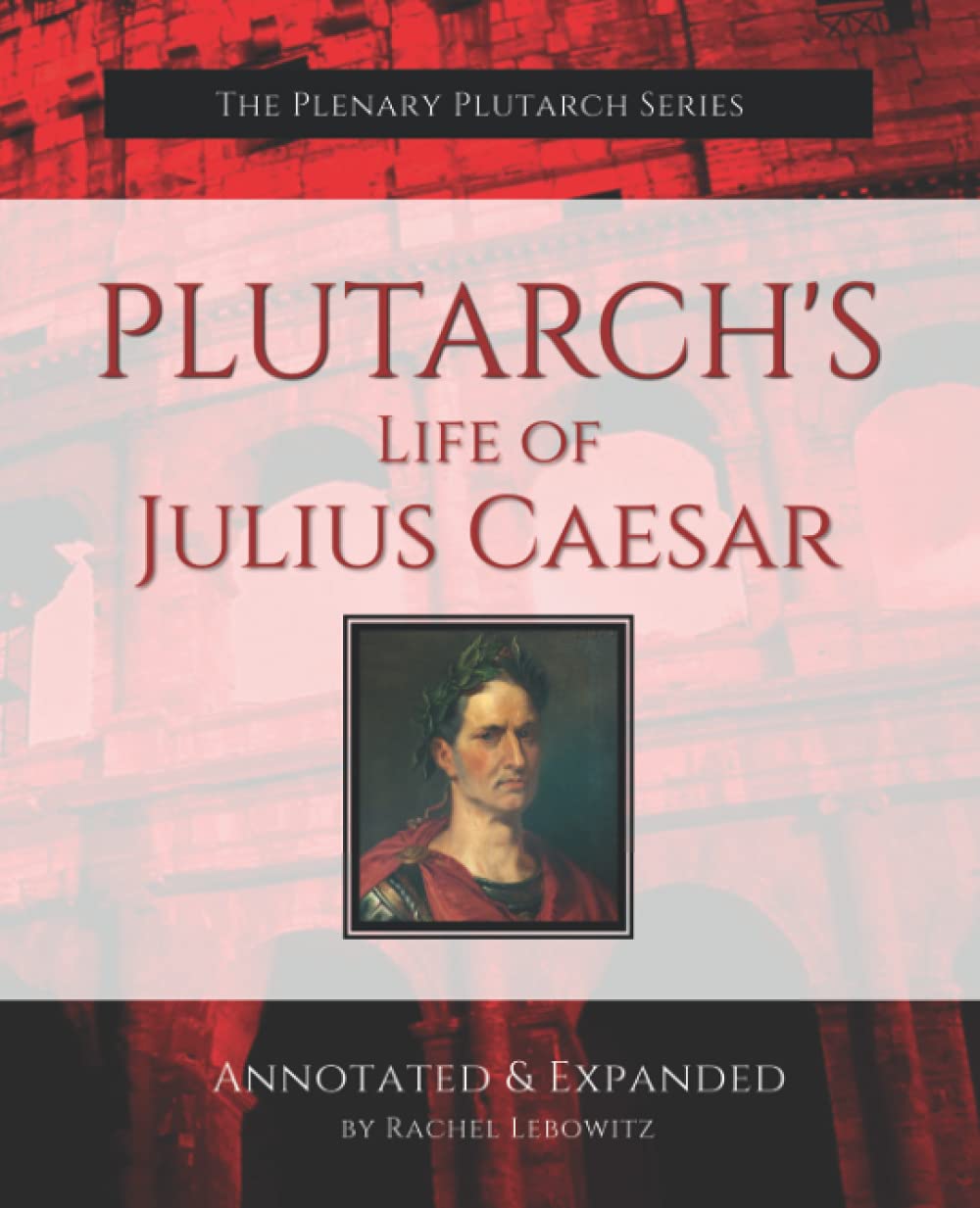 Plutarch's Life of Julius Caesar: Annotated Edition