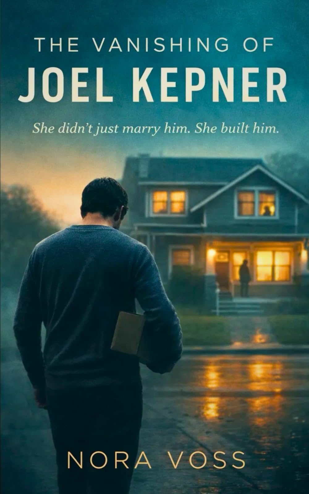 The Vanishing of Joel Kepner: A Domestic Psychological Thriller (The Nora Voss Domestic Thriller Collection)