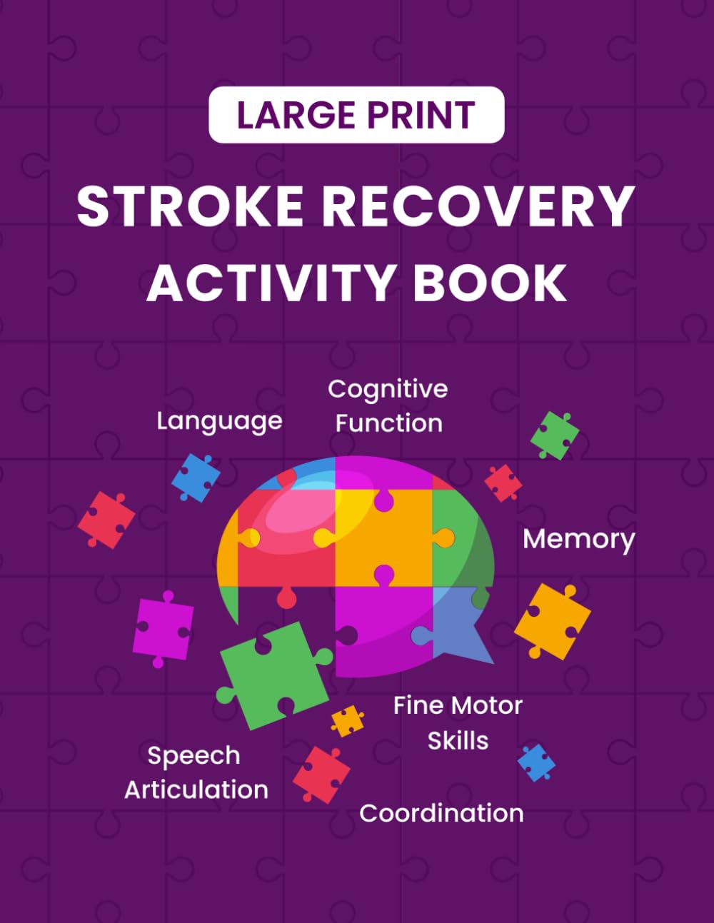 Stroke Recovery Activity Book: Supportive Cognitive Puzzle Games and Aphasia Workbook Activities for Adults in Stroke Rehabilitation