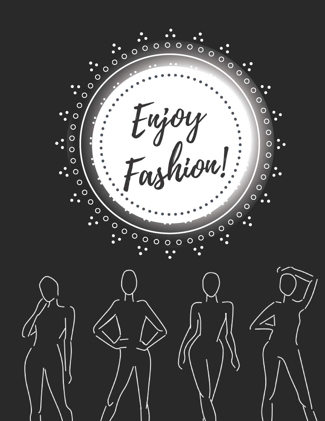Safae ChakirEnjoy Fashion: An Inspiring Fashion sketchbook ( Beautiful Female Figure Models With Nice Variety Of Poses)