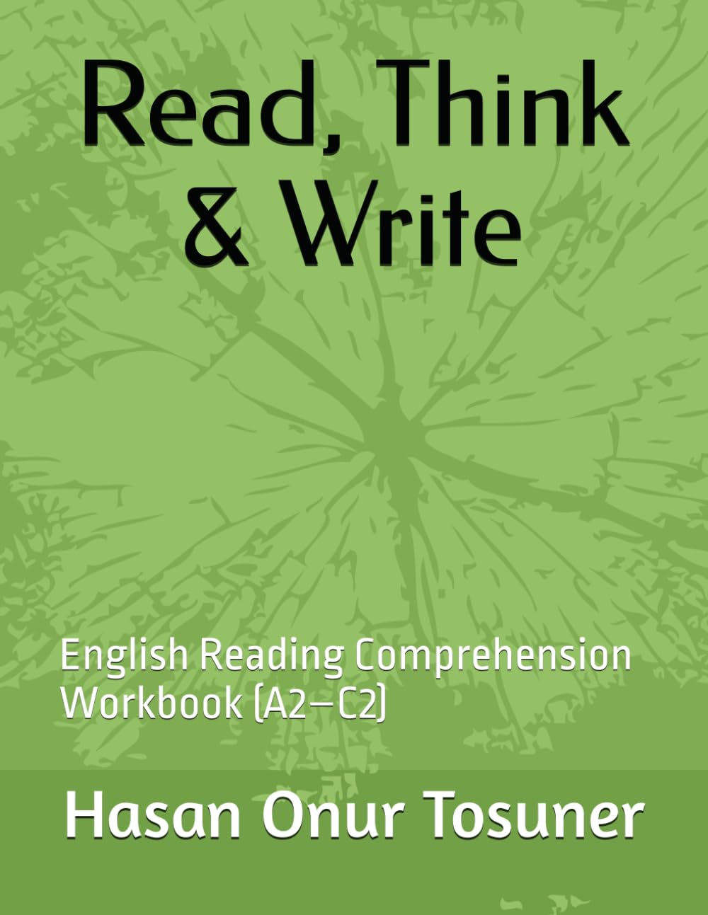 Read, Think & Write: English Reading Comprehension Workbook (A2–B1)