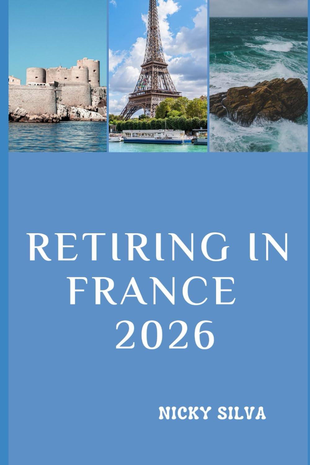 RETIRING IN FRANCE 2026: Everything You Need to Know to Build a Secure and Fulfilling Retirement in France