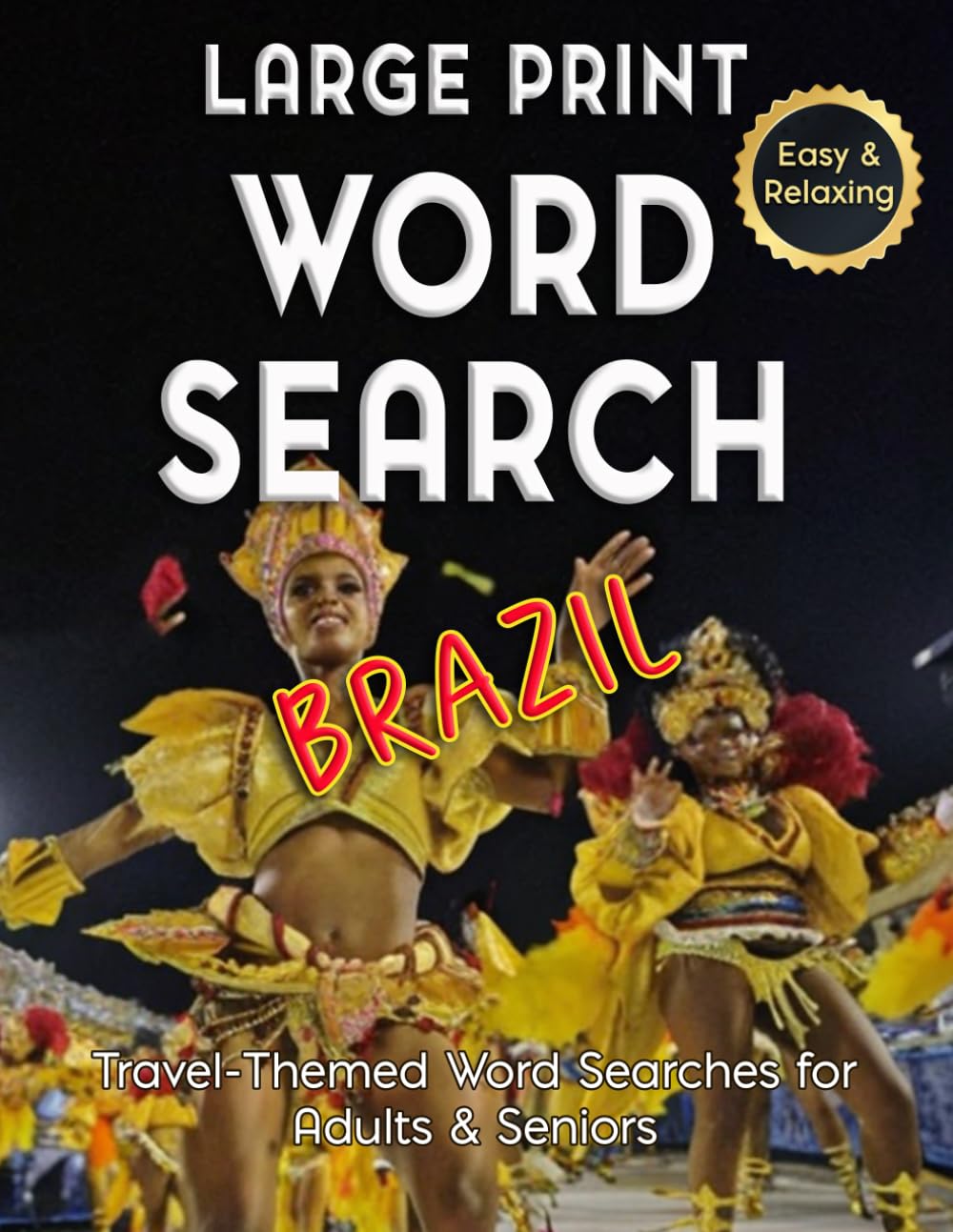 Large Print Word Search Brazil – Easy & Relaxing, Travel-Themed Word Searches for Adults & Seniors: Discover Brazilian Cities, Food, History & ... Puzzles. (Word Search - Travel Series)