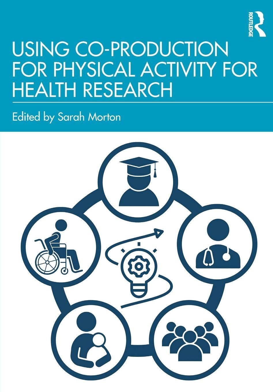 Using CoProduction for Physical Activity for Health  by Sarah Morton PAPERBACK