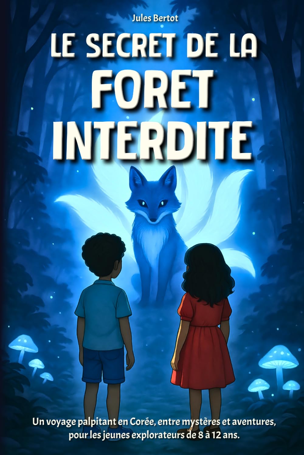 Le Secret de la Forêt Interdite: Livre enfant 8-12 ans – Un roman d’aventure illustré au cœur des légendes fantastiques de Corée (Le Secret des Sept Dragons)