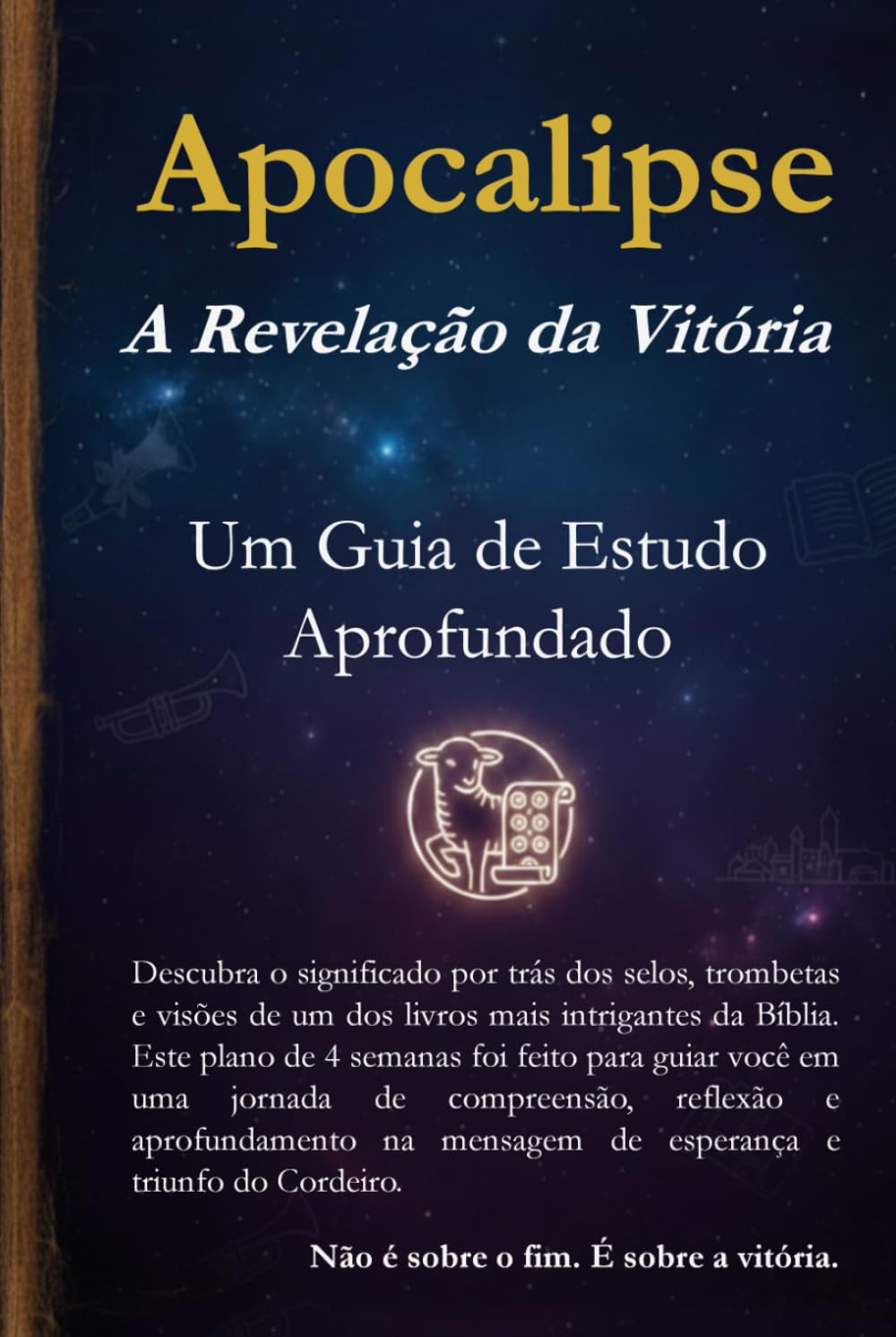 Apocalipse: A Revelação da Vitória: Um Guia de Estudo Aprofundado
