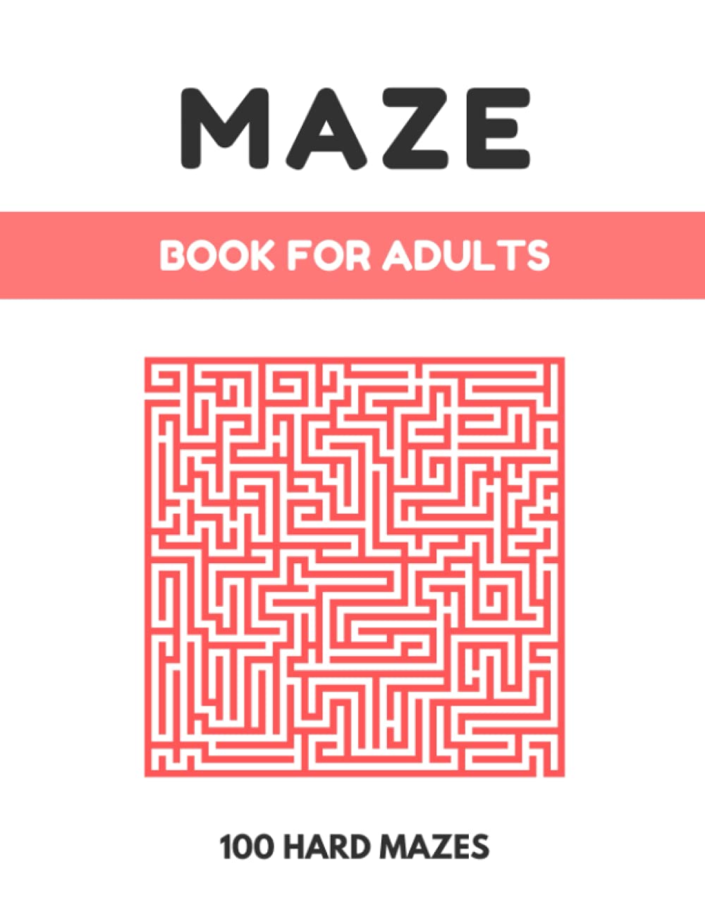 Hard Maze Book: Maze Activity Book - 100 Hard Mazes, Large 8.5" x 11" Format Maze Puzzle Book for Kids, Adults and Elders