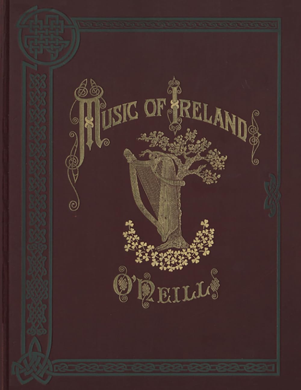 O'Neill's Music of Ireland: 1850 melodies - reprint of the 1903 book