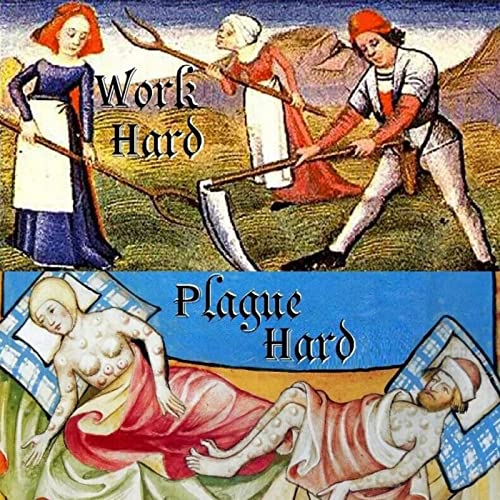 Episode 7: Work hard, Plague Hard