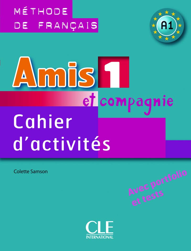 Amis et compagnie: Cahier d'activites 1