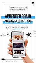 Como Alcançar Suas Metas: Alcançando seus Objetivos Fitness (Projeto Evolução Livro 1)