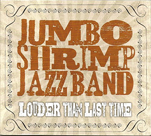 Louder Than Last Time [Audio CD] Jumbo Shrimp Jazz Band