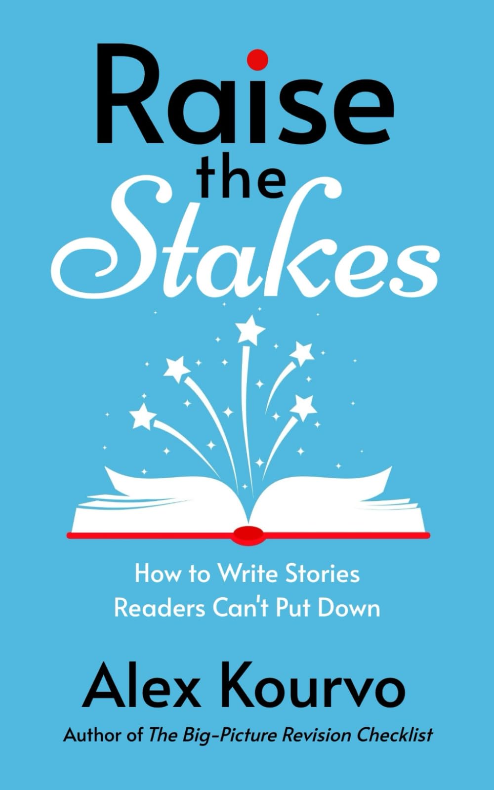 Raise the Stakes: How to Write Stories That Readers Can't Put Down
