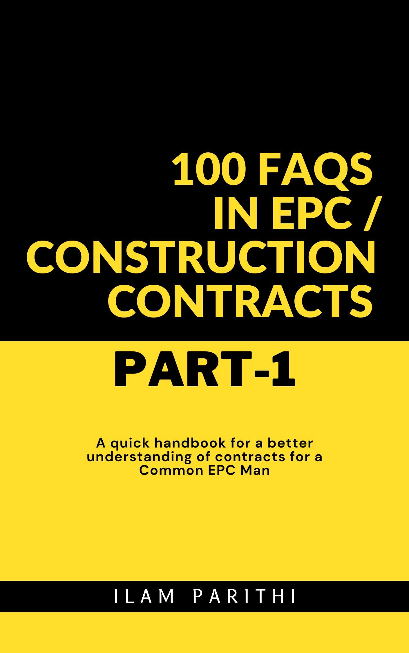 100 FAQs in EPC / Construction Contracts - Part#1: A quick handbook for a better understanding of contracts for a Common EPC Man (English Edition)