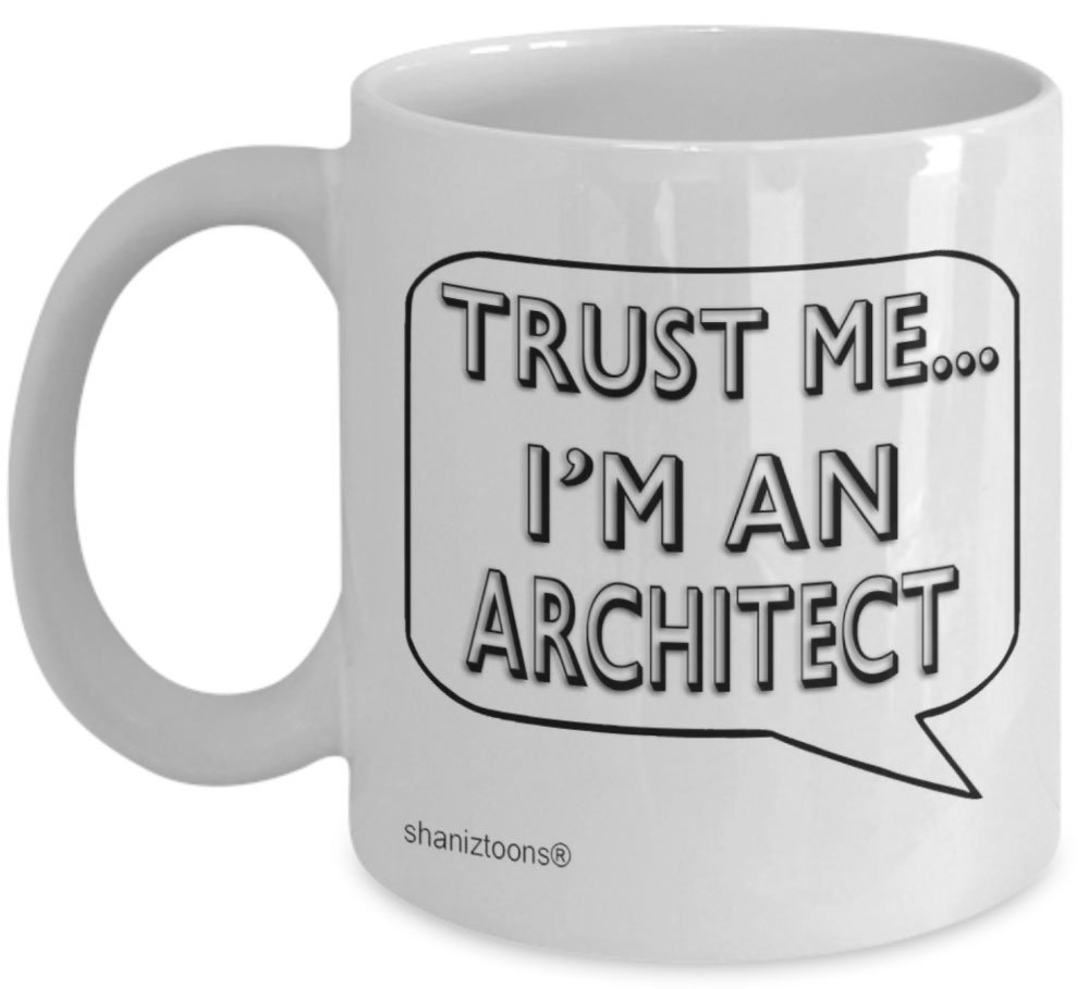 Shaniztoons White Trust Me I'm An Architect Gift Mug