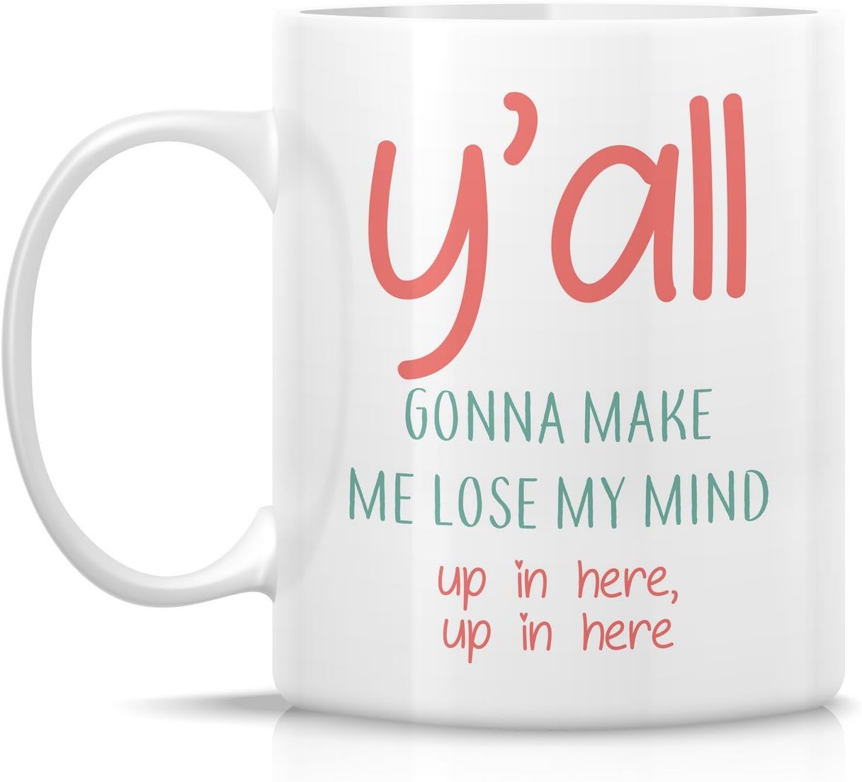 Retreez Funny You All Y'all Gonna Make Me Lose My Mind 11 Oz Coffee Mugs