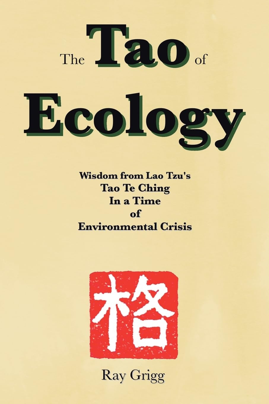 The Tao of Ecology: Wisdom from Lao Tzu's Tao Te Ching In a Time of Environmental Crisis