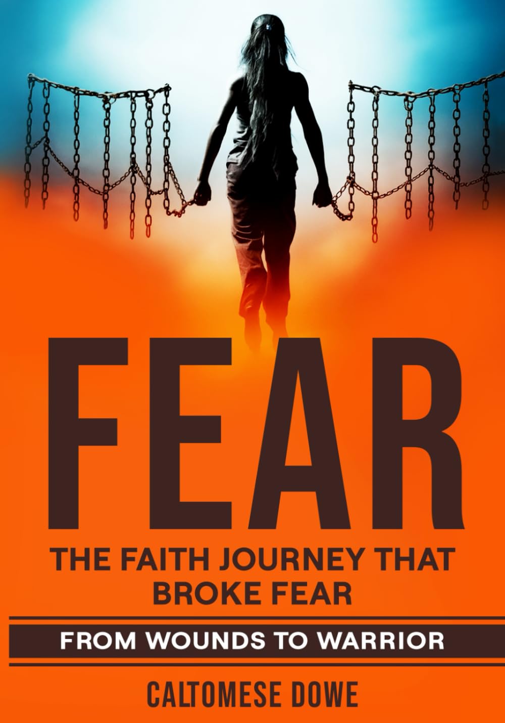 FEAR: THE FAITH JOURNEY THAT BROKE FEAR