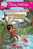 Mouselets in Danger (Thea Stilton Mouseford Academy #3): A Geronimo Stilton Adventure (3)