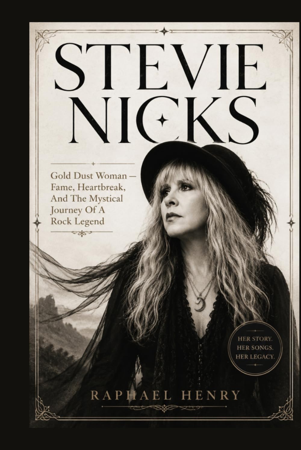 STEVIE NICKS: Gold Dust Woman — Fame, Heartbreak, And The Mystical Journey Of A Rock Legend