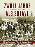  Zwölf Jahre als Sklave: Die Vorlage zum Film 12 Years a Slave - Teil 1