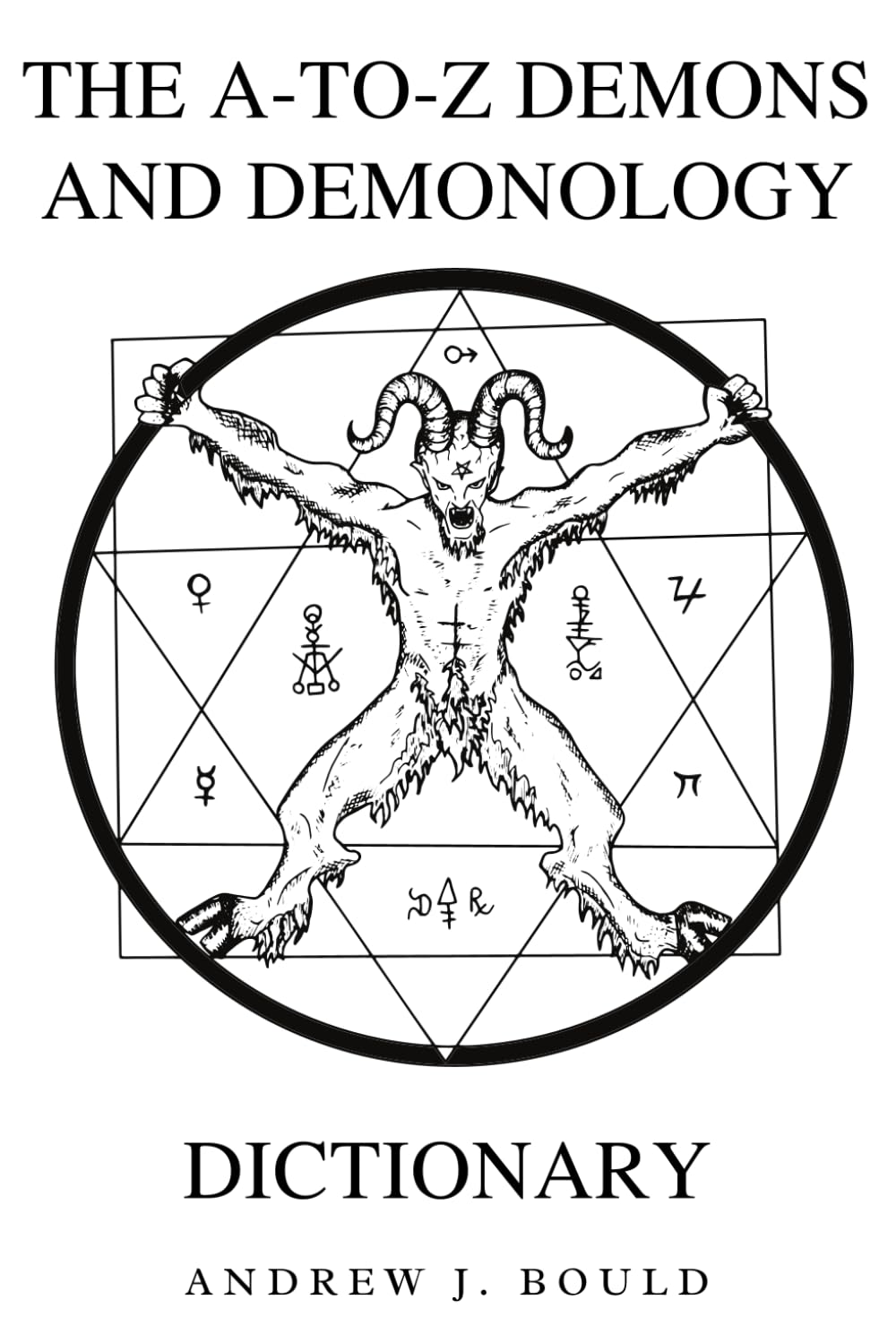 The A-to-Z Demons and Demonology Dictionary: A Comprehensive Guide to Mythical Entities, Dark Rituals, Ancient Lore, and Esoteric Traditions: 2 (The A-to-Z Occult Compendium Collection)