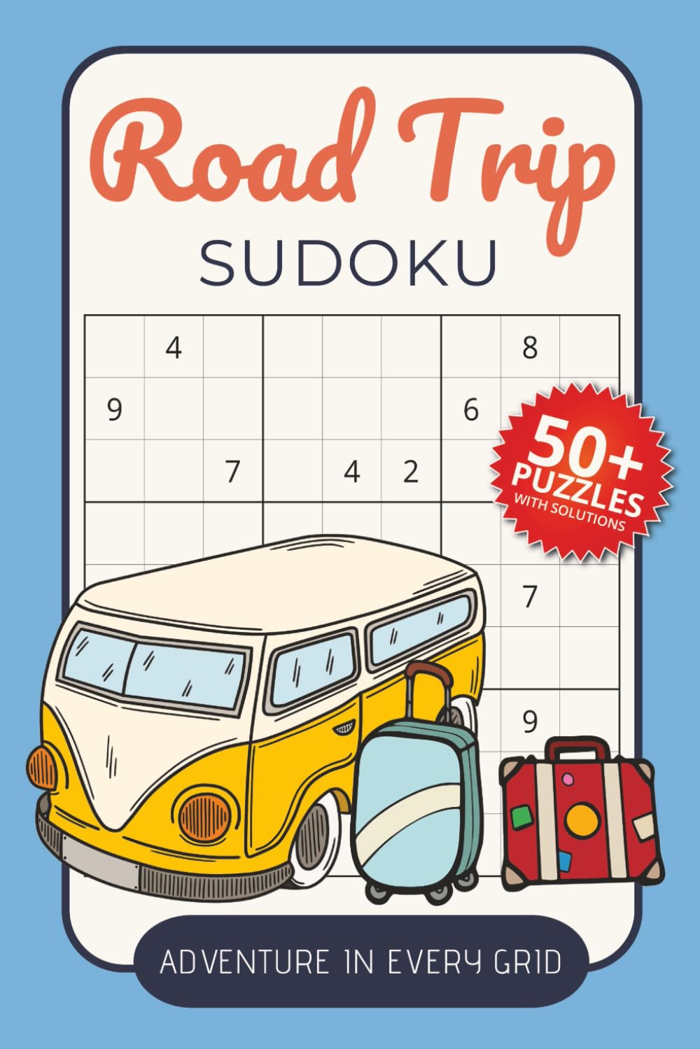 Road Trip Sudoku Puzzle Book: Sudoku Puzzles for Road Trip | 6x9 Inches, 110 Pages | 50+ Puzzles | Solutions Included