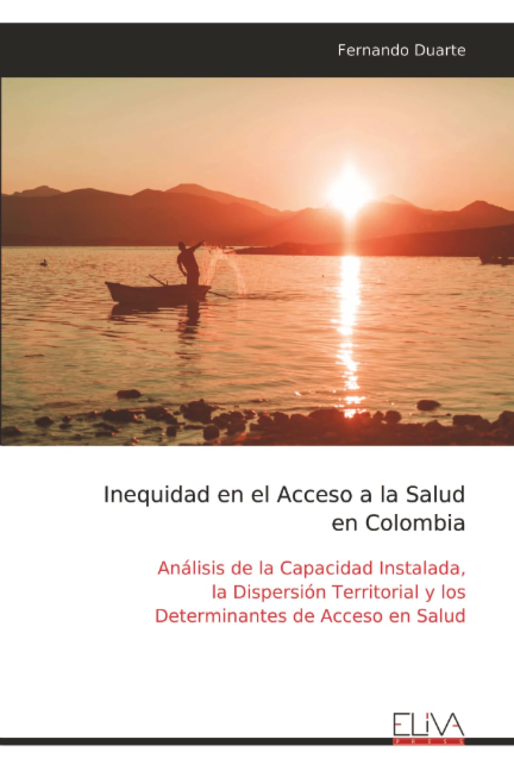 Inequidad en el Acceso a la Salud en Colombia: Análisis de la Capacidad Instalada, la Dispersión Territorial y los Determinantes de Acceso en Salud