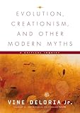 Evolution, Creationism, and Other Modern Myths: A Critical Inquiry