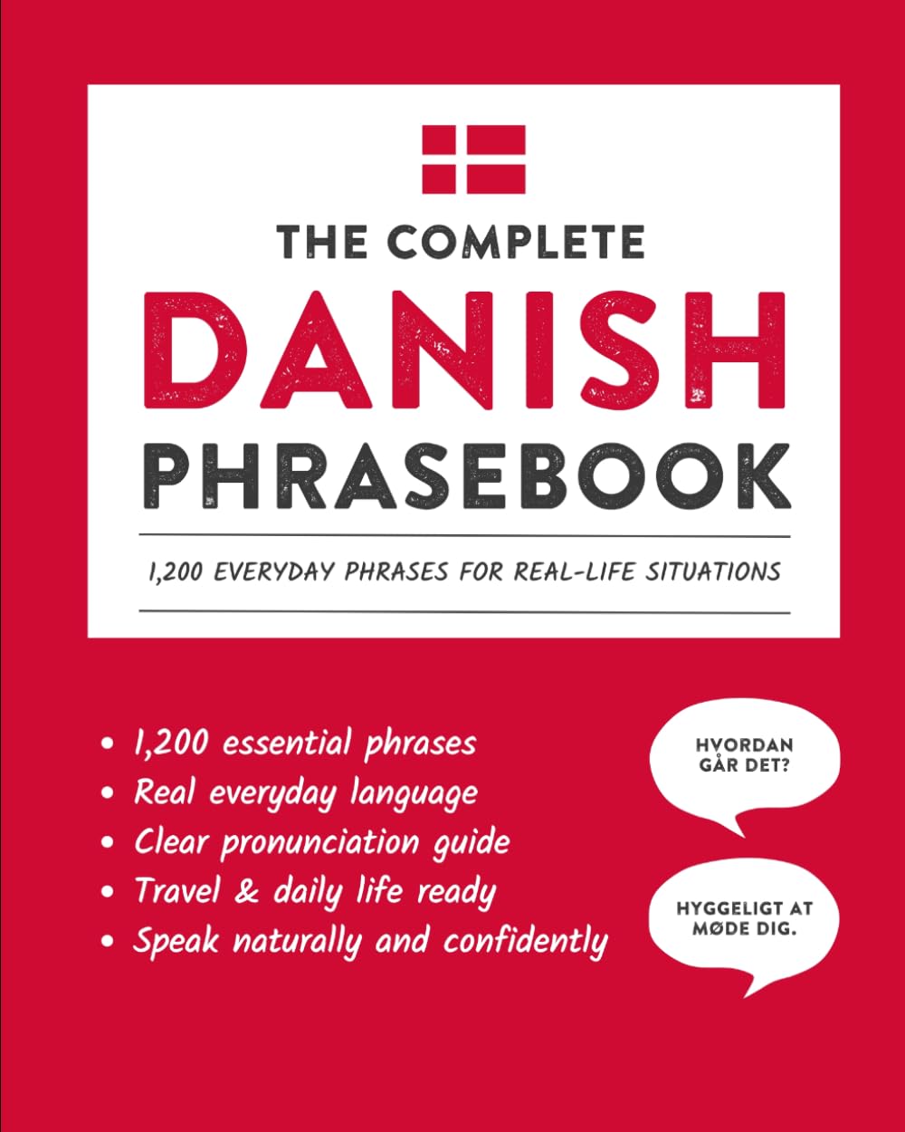 The Complete Danish Phrasebook: 1,200 Everyday Phrases for Real-Life Situations, Core Vocabulary for Daily Communication, A Practical Speaking Guide ... and Cultural Notes (Learn Danish)