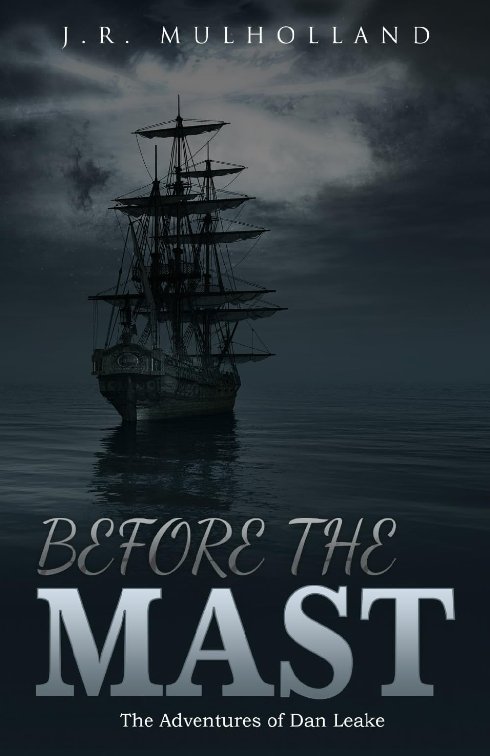 BEFORE THE MAST: The Adventures of Dan Leake: 1