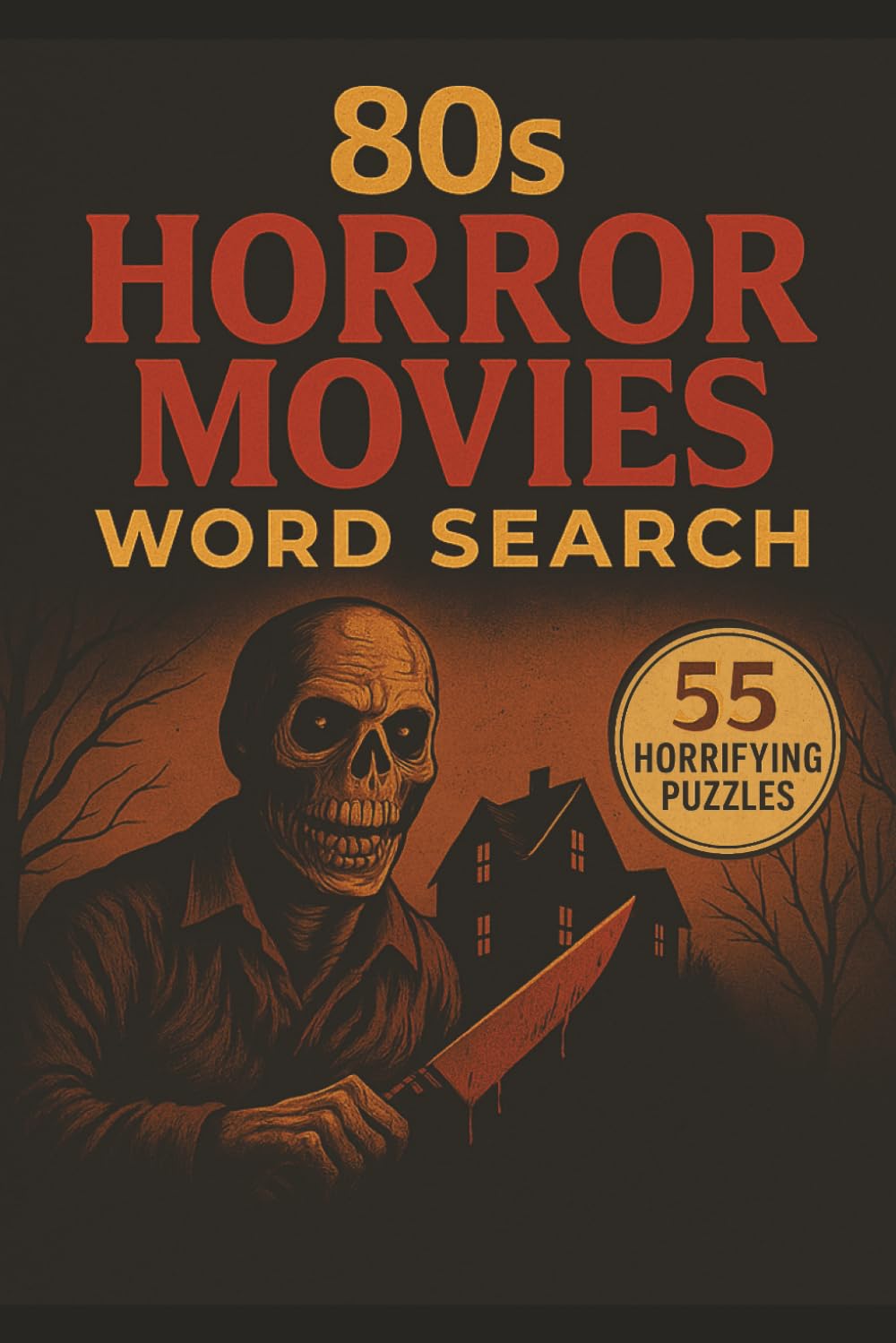 80s Horror Word Search: The Ultimate Slasher Puzzle Book: Find Villains, Victims, Weapons, and Cult Movie Titles from the Decade of Screams