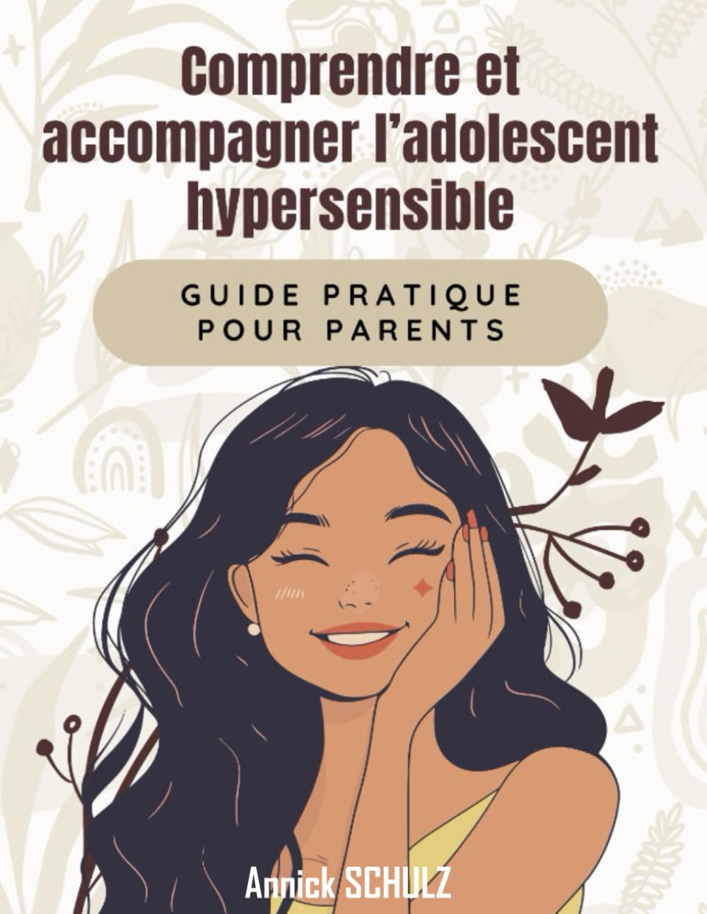 COMPRENDRE ET ACCOMPAGNER L'ADOLESCENT HYPERSENSIBLE: Guide pratique pour parents