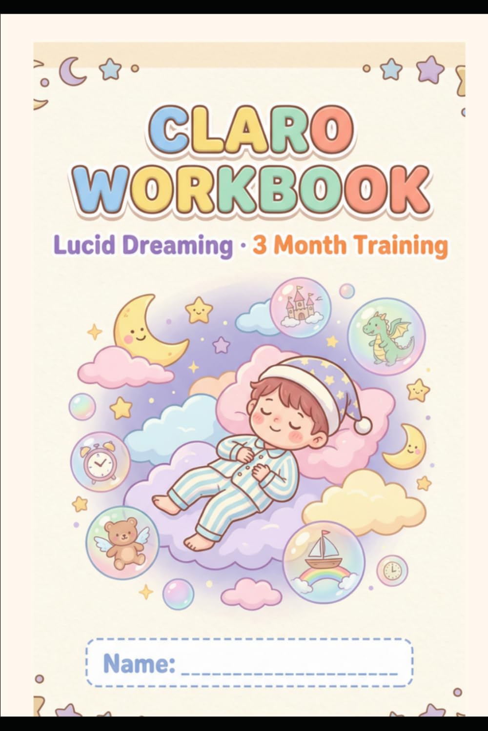 C.L.A.R.O. Workbook: Lucid Dreaming Training in 3 Months