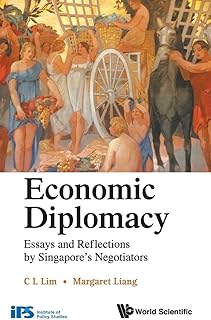 Economic Diplomacy: Essays and Reflections by Singapore's Negotiators