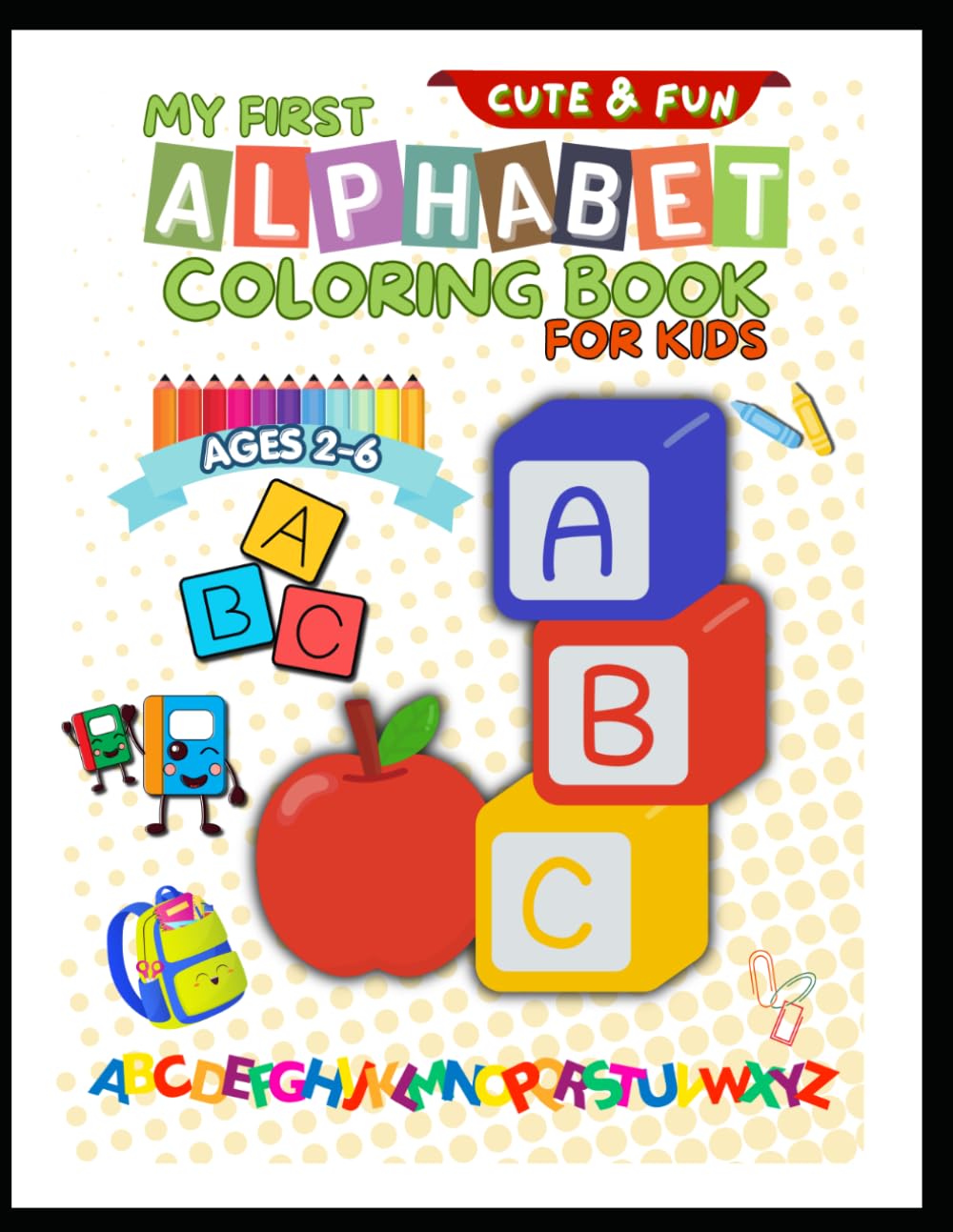 My First Alphabet Coloring Book for Kids: Fun and Easy A to Z Letter Coloring Pages for Preschool, Kindergarten, and Early Learners