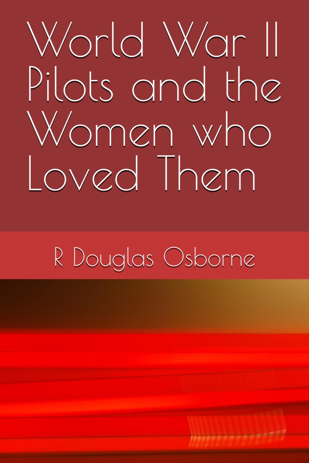 World War II Pilots and the Women who Loved Them